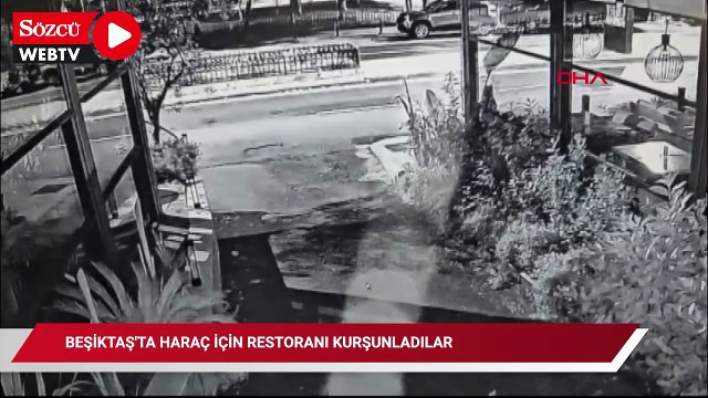 Beşiktaş'ta haraç için restoranı kurşunladılar; biri ateş açtı diğeri cep telefonuyla kaydetti