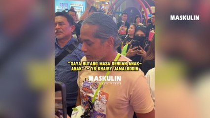 "Saya Hutang Masa Dengan Anak-anak" - YB Khairy Jamaluddin