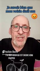 Mon voisin est un con 😡