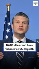 NATO allies can’t have ‘reliance’ on US: Hegseth