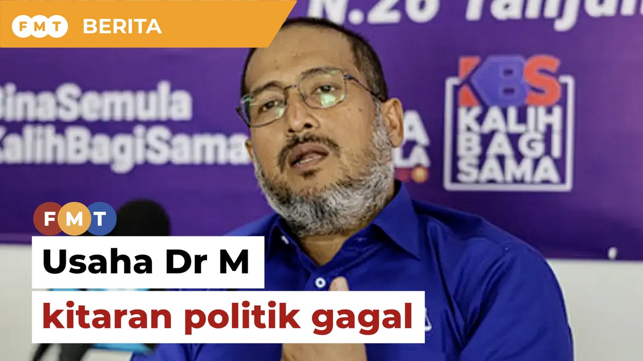 Usaha Dr M hanya kitaran politik gagal, kata pemimpin Umno