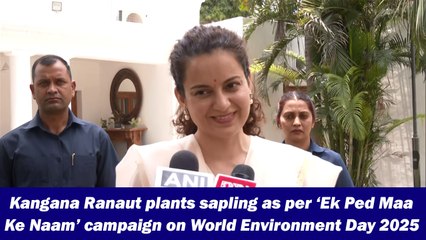 Kangana Ranaut plants sapling as per ‘Ek Ped Maa Ke Naam’ campaign on World Environment Day 2025