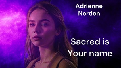 Sacred is your name - Adrienne Norden