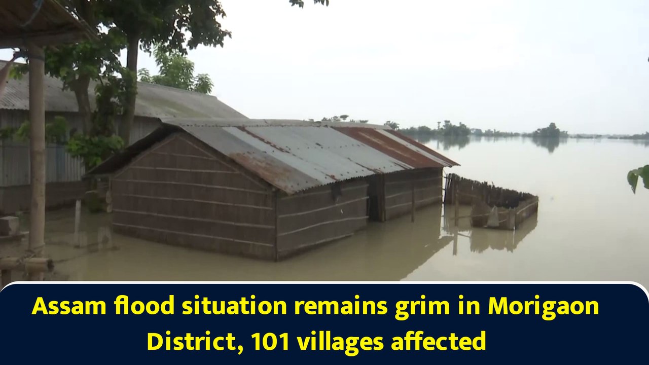 Assam flood situation remains grim in Morigaon District, 101 villages affected
