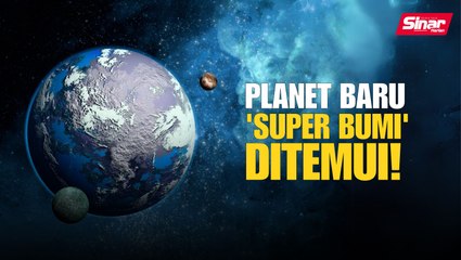 Planet baru ‘Super Bumi’ ditemui!'