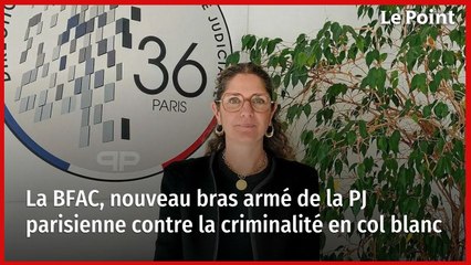 La BFAC, nouveau bras armé de la PJ parisienne contre la criminalité en col blanc
