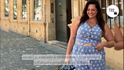 Gordos sí, pero solo si no molestan: lo que las leyes callan para perpetuar la gordofobia