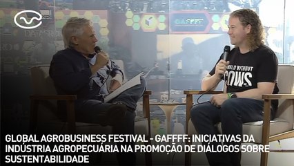 GAFFFF 2025: iniciativas da indústria agropecuária na promoção de diálogos sobre sustentabiblidade