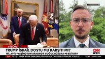 Trump İsrail dostu mu, karşıtı mı?