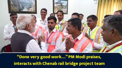“Done very good work…” PM Modi praises, interacts with Chenab rail bridge project team