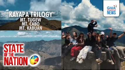 Tatlong bundok, maakyat sa loob ng isang araw sa Kayapa, Nueva Vizcaya | SONA