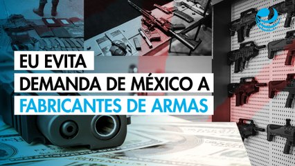 Corte Suprema de EU evita que dos fabricantes de armas sean demandados por México