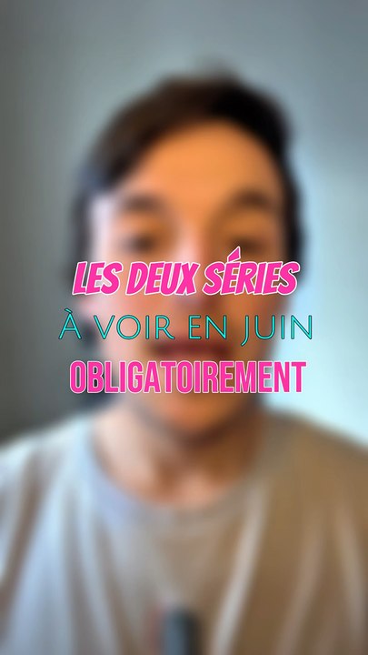 Deux séries à voir obligatoirement !
