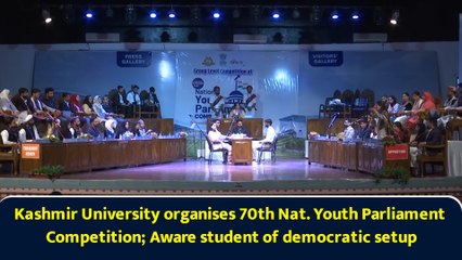 Kashmir University organises 70th Nat. Youth Parliament Competition; Aware student of democratic setup