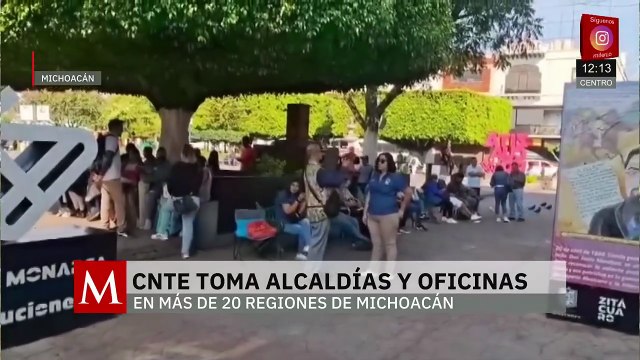 Maestros toman alcaldías y oficinas recaudadoras en más de 20 regiones de Michoacán