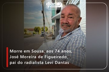 Morre em Sousa, aos 74 anos, José Moreira de Figueiredo, pai do radialista Levi Dantas