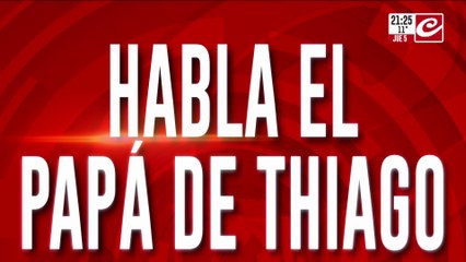 El doloroso relato del padre de Thiago