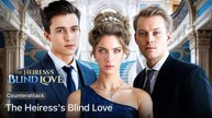 The Heiress's Blind Love Full Movie