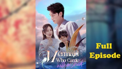 The Mermaid Who Came With A Child