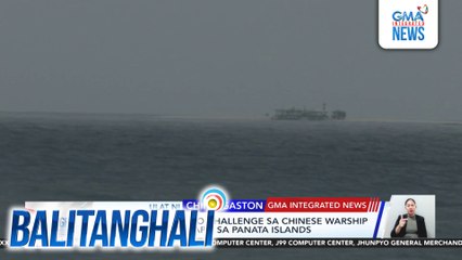 PHL Navy, nag-radio challenge sa Chinese warship na namataan malapit sa Panata Islands | Balitanghali
