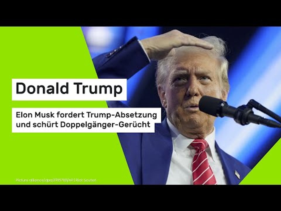 Donald Trump : Elon Musk fordert Trump-Absetzung und schürt Doppelgänger-Gerüchte