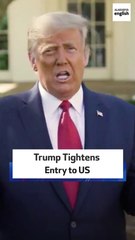 Trump Tightens Entry to US