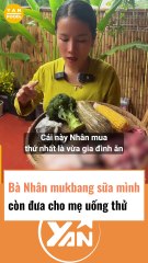 Bà Nhân tự mukbang sữa của mình còn đưa cho mẹ uống thử