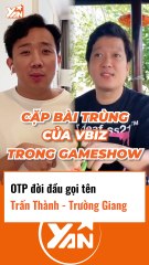 OTP đời đầu gọi tên Trấn Thành và Trường Giang
