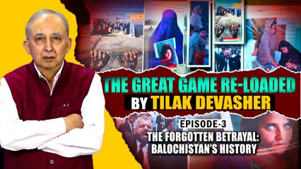 The Great Game Re-loaded by Tilak Devasher | Episode 3 – The Forgotten Betrayal: Balochistan’s History