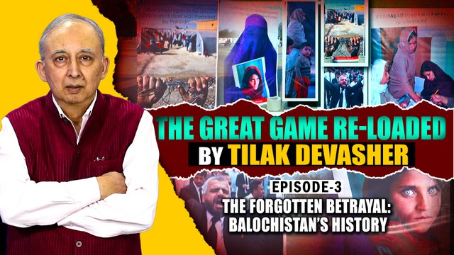 The Great Game Re-loaded by Tilak Devasher | Episode 3 – The Forgotten Betrayal: Balochistan’s History