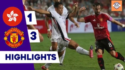 Hong Kong vs Manchester United1-3 Highlights | football highlights match