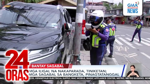 Mga iligal na nakaparada, tiniketan; mga sagabal sa bangketa, pinagtatanggal | 24 Oras