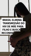 Brasil elimina transmissão do HIV de mãe para filho e busca reconhecimento da OMS