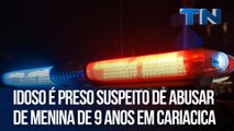Idoso é preso suspeito de abusar de menina de 9 anos em Cariacica
