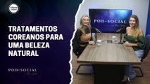 Tratamentos coreanos para uma beleza natural | Pod+Social #23