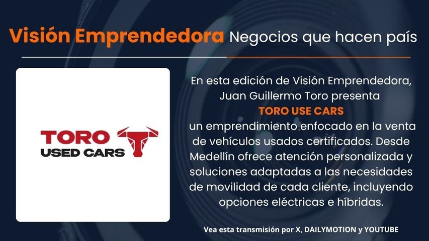 VISIÓN EMPRENDEDORA: Movilidad eléctrica y personalizada: el enfoque de Toro Use Cars