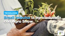 Brasil impulsa la agroindustria con Agro Show