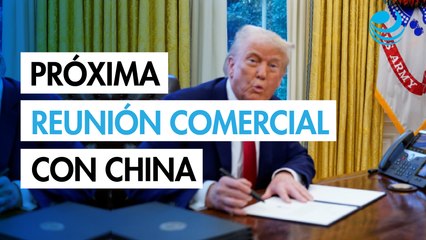 Trump adelanta que tendrán pláticas comerciales con China en Londres