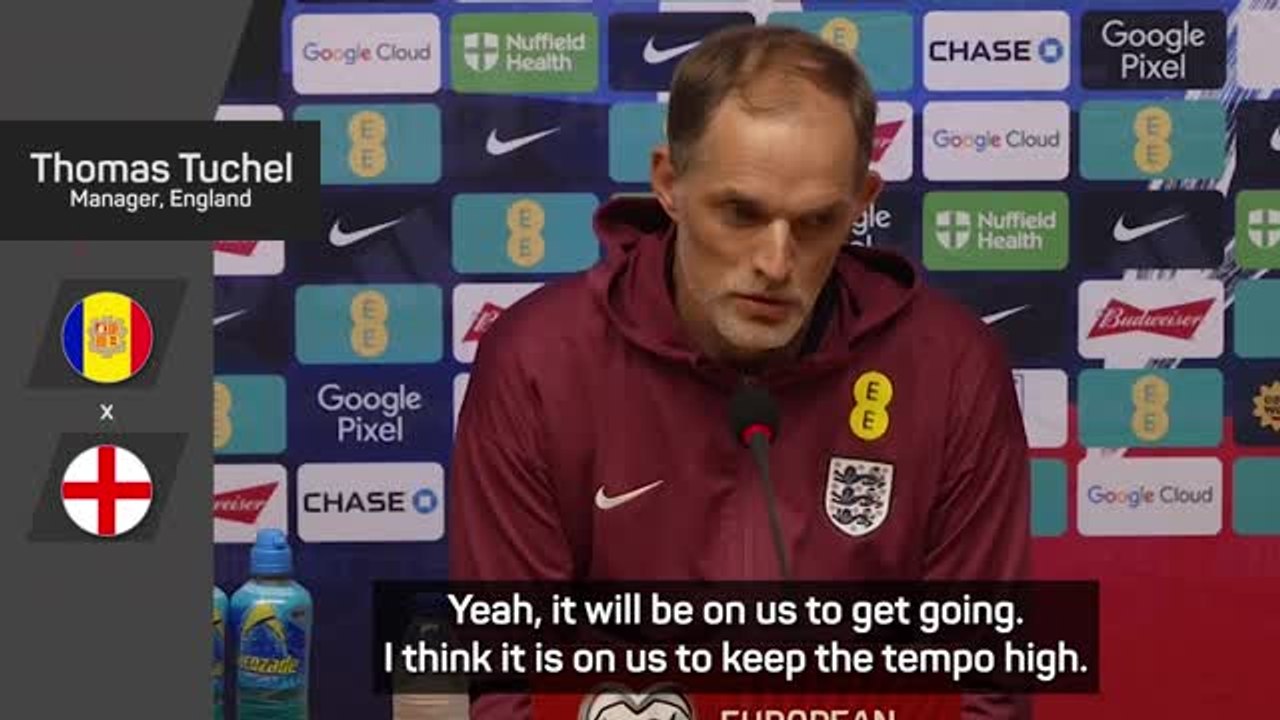 It's on us to show up against Andorra - Tuchel