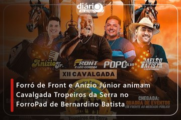 Forró de Front e Anízio Júnior animam Cavalgada Tropeiros da Serra no ForroPad de Bernardino Batista