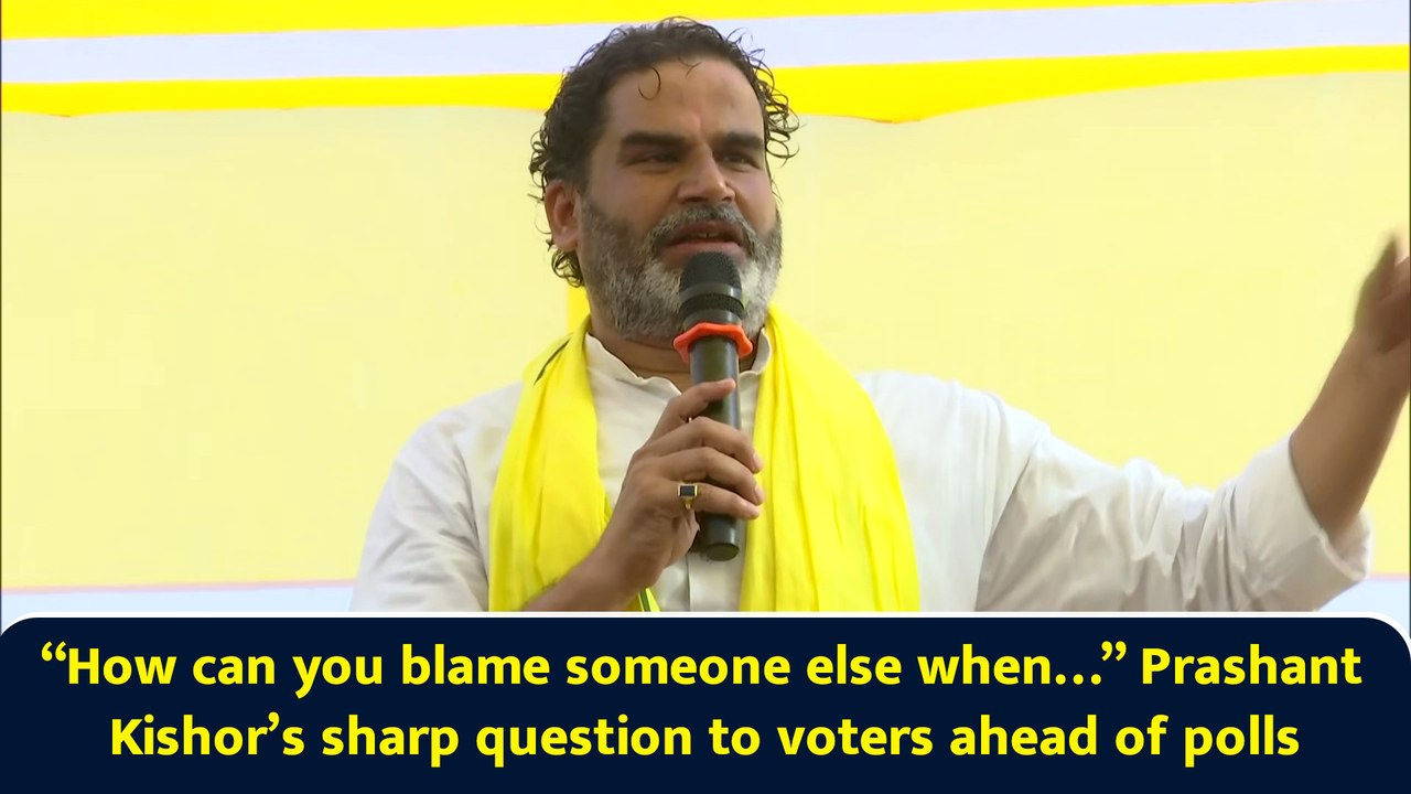 ”How can you blame someone else when…” Prashant Kishor’s sharp question to voters ahead of polls