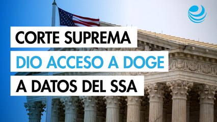 Corte Suprema de EU dio a DOGE acceso a datos de seguridad social