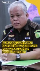 Kejagung Usut Peran Stafsus di Kasus Korupsi Pengadaan Laptop Kemdikbudristek
