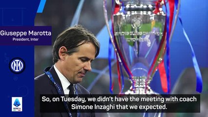 Inzaghi made it clear he wanted to leave Inter - President Marotta