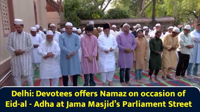 Delhi: Devotees offers Namaz on occasion of Eid-al - Adha at Jama Masjid’s Parliament Street