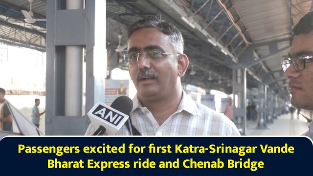 Passengers excited for first Katra-Srinagar Vande Bharat Express ride and Chenab Bridge