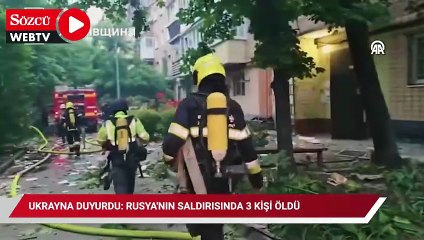 Ukrayna duyurdu: Rusya'nın saldırısında 3 kişi öldü