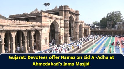 Gujarat: Devotees offer Namaz on Eid Al-Adha at Ahmedabad’s Jama Masjid