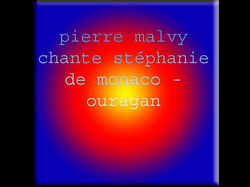pierre malvy chante stéphanie de monaco - ouragan