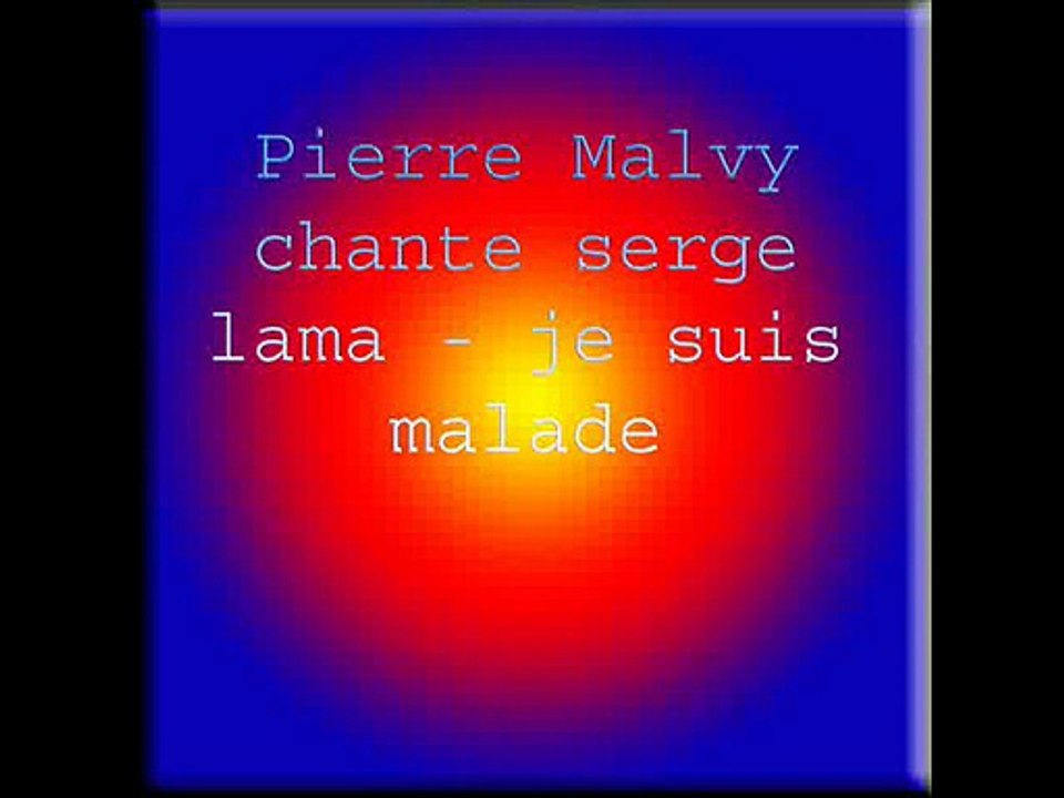 Pierre Malvy chante serge lama - je suis malade